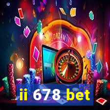 ii 678 bet